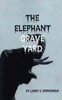 The Elephant Graveyard by Larry Zimmerman