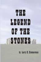 The Legend of the Stones, by Larry E Zimmerman